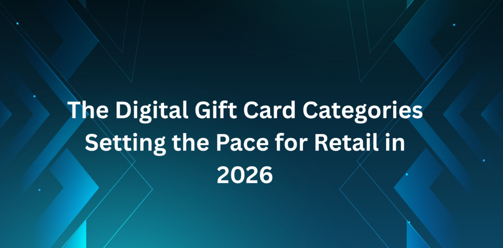The Digital Gift Card Categories Setting the Pace for Retail in 2026